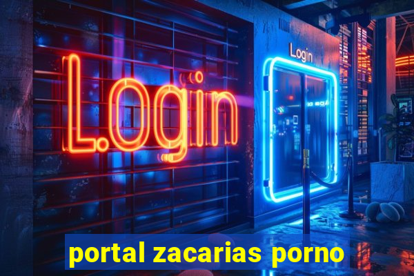 portal zacarias porno